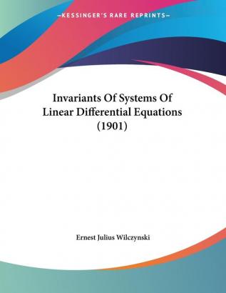 Invariants Of Systems Of Linear Differential Equations (1901)