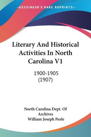 Literary And Historical Activities In North Carolina V1