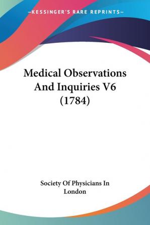 Medical Observations And Inquiries V6 (1784)