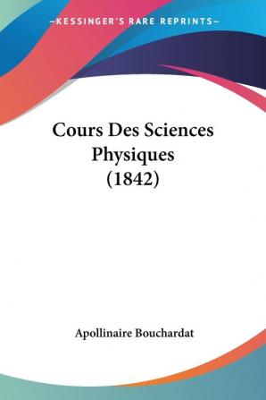 Cours Des Sciences Physiques (1842)