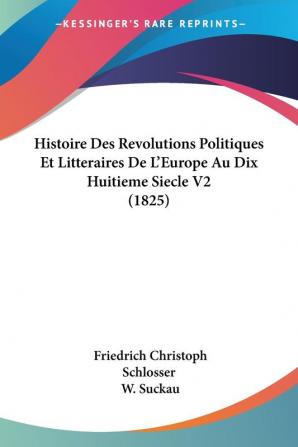 Histoire Des Revolutions Politiques Et Litteraires De L'Europe Au Dix Huitieme Siecle V2 (1825)