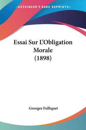 Essai Sur L'Obligation Morale (1898)