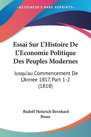 Essai Sur L'Histoire De L'Economie Politique Des Peuples Modernes: Jusqu'au Commencement De L'Annee 1817 Part 1-2 (1818)