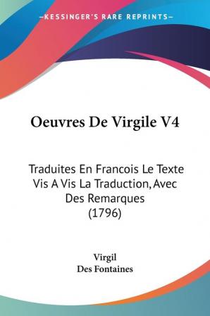 Oeuvres De Virgile V4: Traduites En Francois Le Texte Vis A Vis La Traduction Avec Des Remarques (1796)