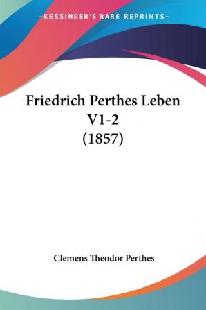 Friedrich Perthes Leben V1-2 (1857)