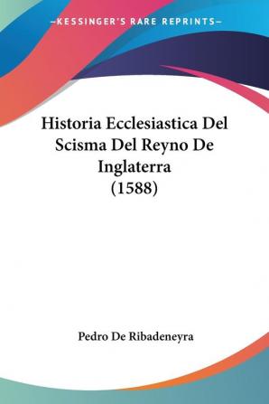 Historia Ecclesiastica Del Scisma Del Reyno De Inglaterra (1588)