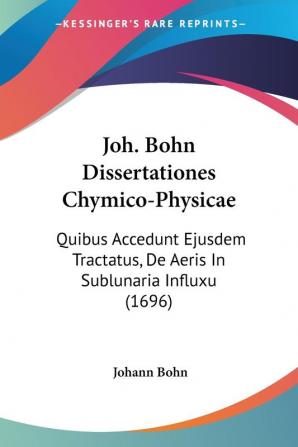 Joh. Bohn Dissertationes Chymico-Physicae