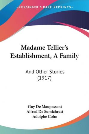 Madame Tellier's Establishment A Family: And Other Stories (1917)