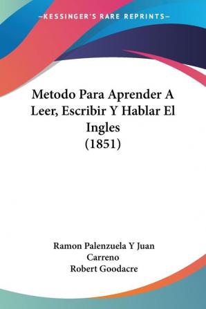 Metodo Para Aprender A Leer Escribir Y Hablar El Ingles (1851)