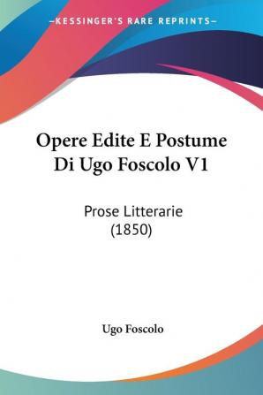 Opere Edite E Postume Di Ugo Foscolo V1