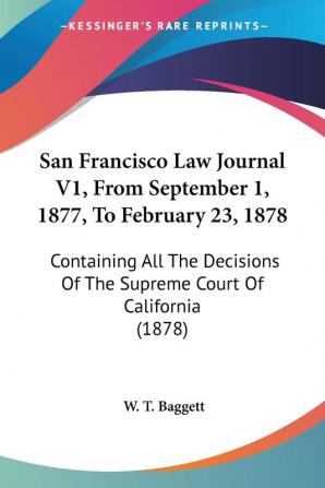 San Francisco Law Journal V1 From September 1 1877 To February 23 1878