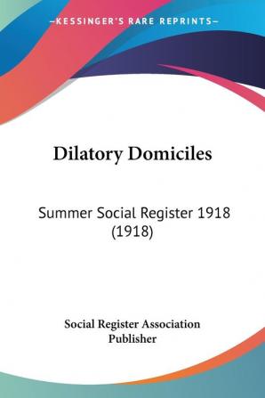 Dilatory Domiciles: Summer Social Register 1918 (1918)