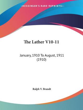 The Lather V10-11: January 1910 To August 1911 (1910)