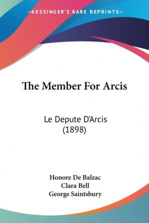 The Member For Arcis: Le Depute D'Arcis (1898)