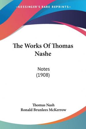 The Works Of Thomas Nashe: Notes (1908)