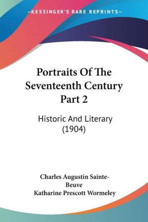 Portraits Of The Seventeenth Century Part 2: Historic And Literary (1904)