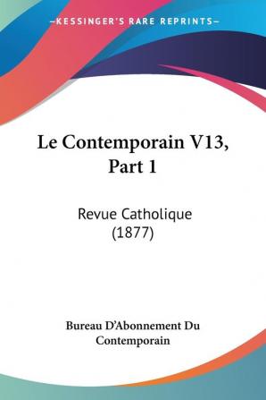 Le Contemporain V13 Part 1: Revue Catholique (1877)