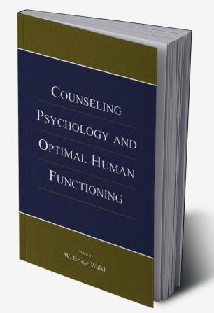 Counseling Psychology and Optimal Human Functioning