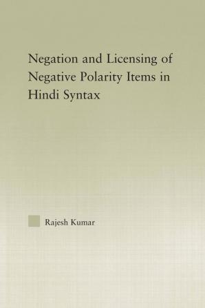 Syntax of Negation and the Licensing of Negative Polarity Items in Hindi