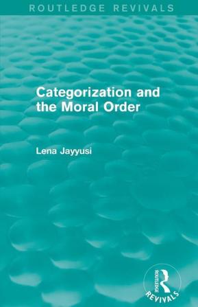 Categorization and the Moral Order (Routledge Revivals)