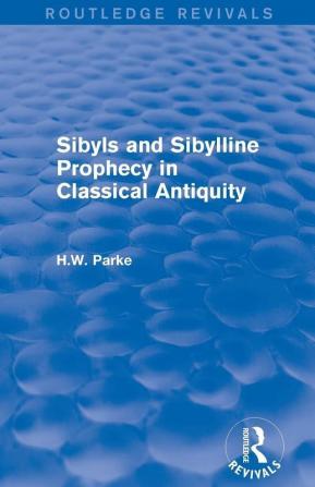 Sibyls and Sibylline Prophecy in Classical Antiquity (Routledge Revivals)