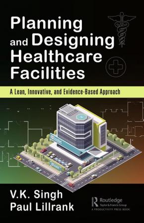 Planning and Designing Healthcare Facilities