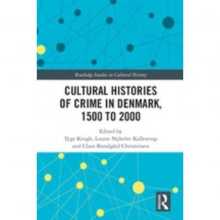 Cultural Histories of Crime in Denmark 1500 to 2000