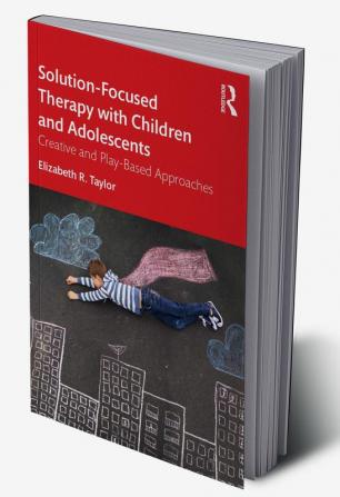 Solution-Focused Therapy with Children and Adolescents