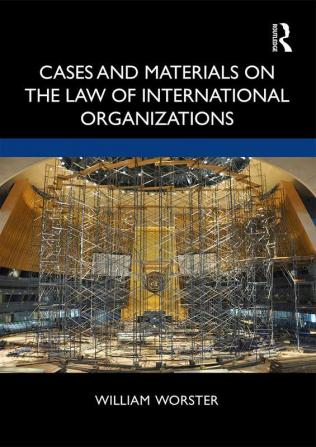 Cases and Materials on the Law of International Organizations