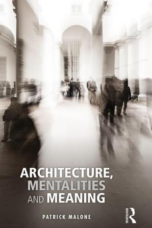 Architecture Mentalities and Meaning