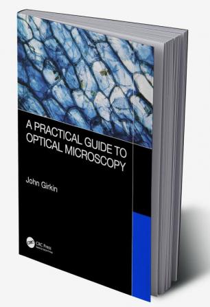 Practical Guide to Optical Microscopy