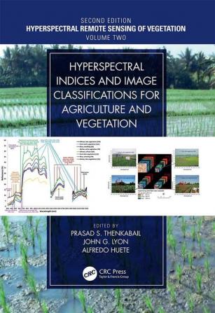 Hyperspectral Indices and Image Classifications for Agriculture and Vegetation