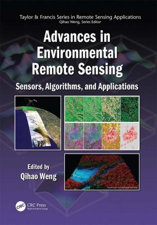 Advances in Environmental Remote Sensing: Sensors Algorithms & Applications