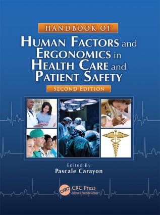 Handbook of Human Factors and Ergonomics in Health Care and Patient Safety