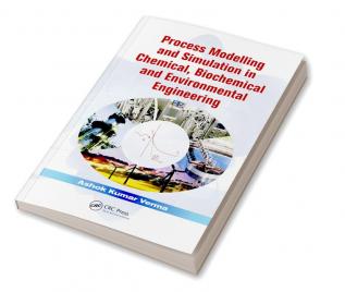 Process Modelling and Simulation in Chemical Biochemical and Environmental Engineering