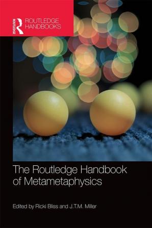 Routledge Handbook of Metametaphysics