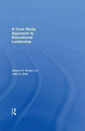 Case Study Approach to Educational Leadership