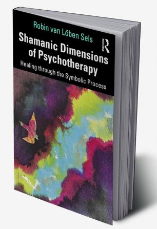 Shamanic Dimensions of Psychotherapy