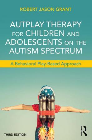 AUTPLAY THERAPY FOR CHILDREN AND ADOLESCENTS ON THE AUTISM SPECTR