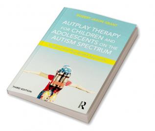 AUTPLAY THERAPY FOR CHILDREN AND ADOLESCENTS ON THE AUTISM SPECTR