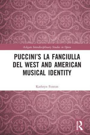 Puccini’s La fanciulla del West and American Musical Identity