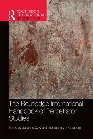 Routledge International Handbook of Perpetrator Studies