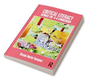 Critical Literacy Across the  K-6 Curriculum