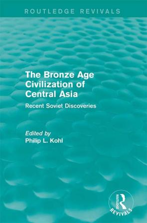 Bronze Age Civilization of Central Asia