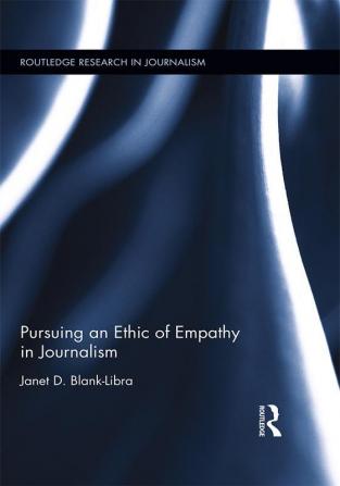 Pursuing an Ethic of Empathy in Journalism