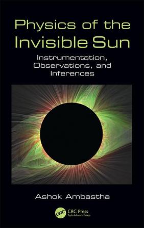 Physics of the Invisible Sun