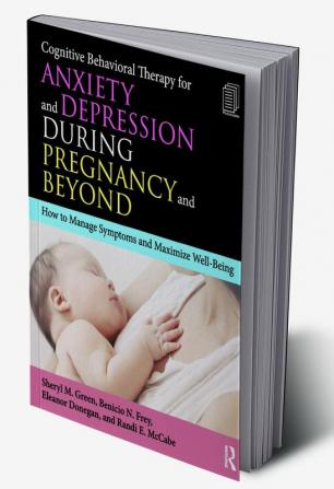 Cognitive Behavioral Therapy for Anxiety and Depression During Pregnancy and Beyond