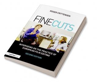 Fine Cuts: Interviews on the Practice of European Film Editing