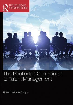 THE ROUTLEDGE COMPANION TO TALENT MANAGEMENT