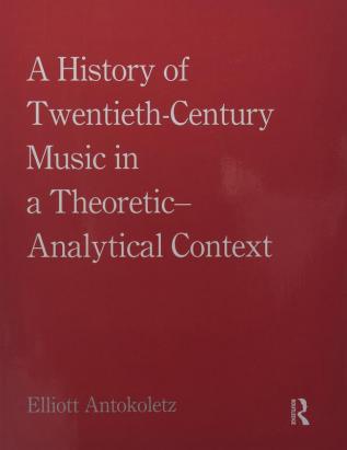 History of Twentieth-Century Music in a Theoretic-Analytical Context